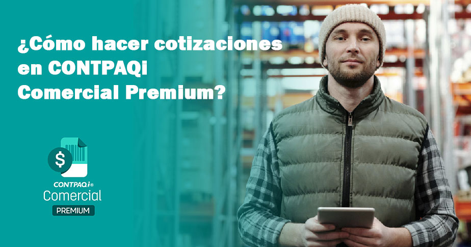 ¿Cómo hacer cotizaciones en CONTPAQi Comercial Premium?
